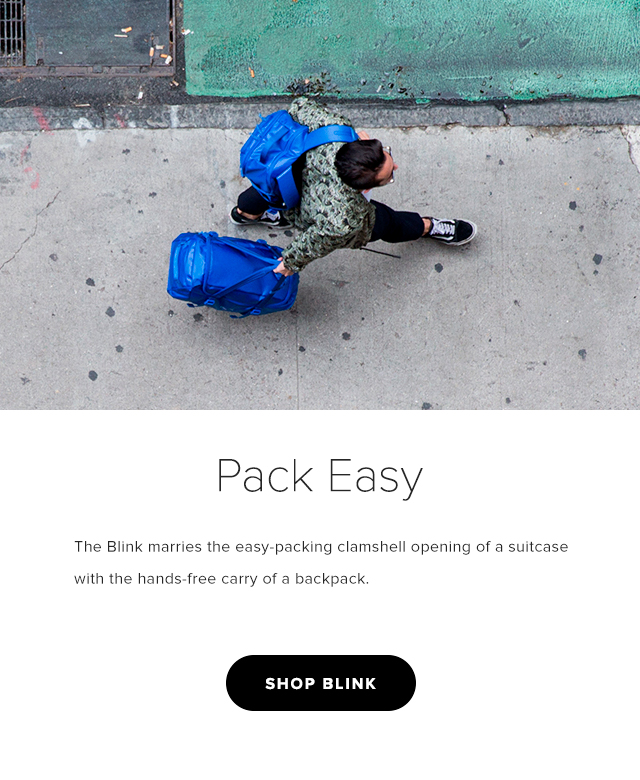 Pack Easy - The Blink marries the easy-packing clamshell opening of a suitcase with the hands-free carry of a backpack.