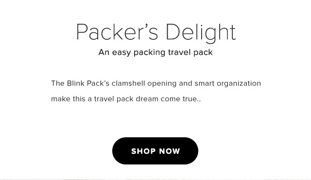 An easy packing travel pack – The Blink Pack’s clamshell opening and smart organization make this a travel pack dream come true.