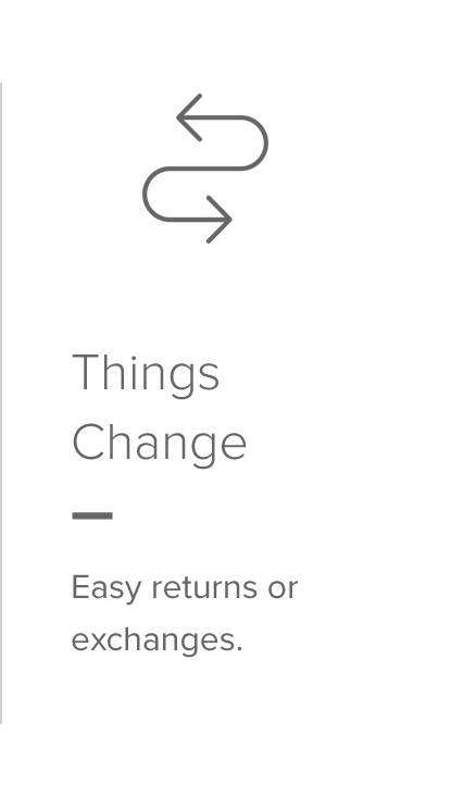 Things Change — Easy returns or exchanges.